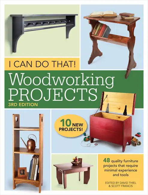 I Can Do That! Woodworking Projects: 48 Quality Furniture Projects That Require Minimal Experience and Tools - Paperback