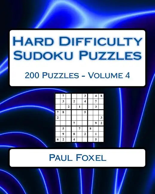 Hard Difficulty Sudoku Puzzles Volume 4: 200 Hard Sudoku Puzzles For Advanced Players - Paperback