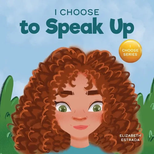 I Choose to Speak Up: A Colorful Picture Book About Bullying, Discrimination, or Harassment - Paperback