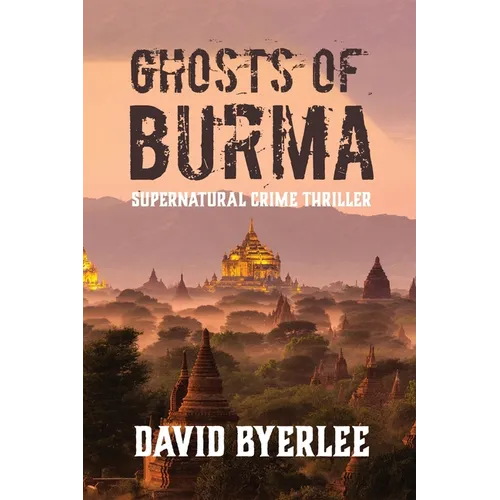 Ghosts of Burma: Supernatural Crime Thriller - Paperback