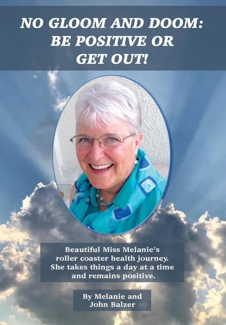 No Gloom and Doom: Be Positive or Get Out! - Hardcover