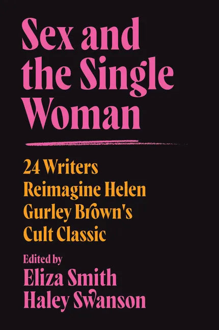 Sex and the Single Woman: 24 Writers Reimagine Helen Gurley Brown's Cult Classic - Paperback