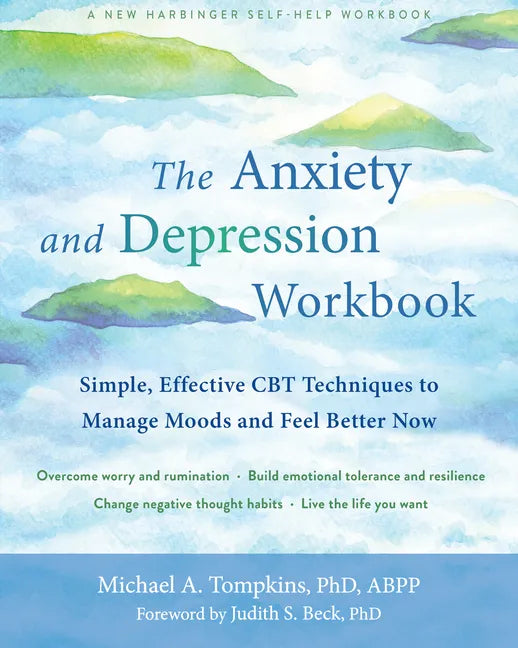 The Anxiety and Depression Workbook: Simple, Effective CBT Techniques to Manage Moods and Feel Better Now - Paperback