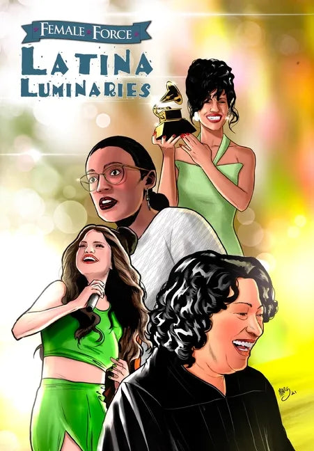 Female Force: Latina Luminaries: Sonia Sotomayor, Selena Gomez, Selena Quintanilla and Alexandria Ocasio-Cortez - Paperback