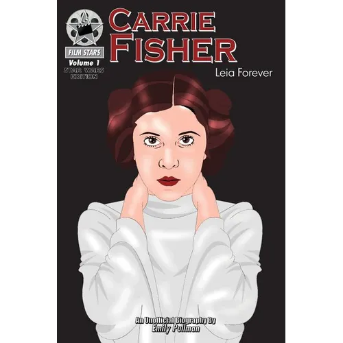Carrie Fisher: Leia Forever: FilmStars Volume 1 - Paperback