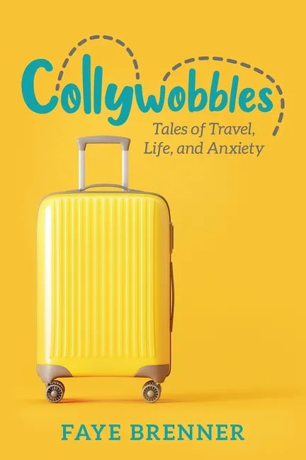 Collywobbles: Tales of Travel, Life, and Anxiety - Paperback