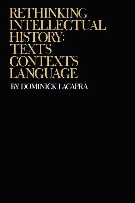 Rethinking Intellectual History: Texts, Contexts, Language - Paperback