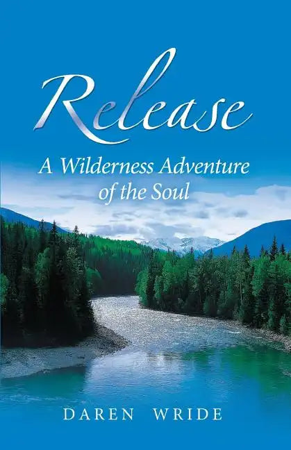 Release: A Wilderness Adventure of the Soul - Paperback