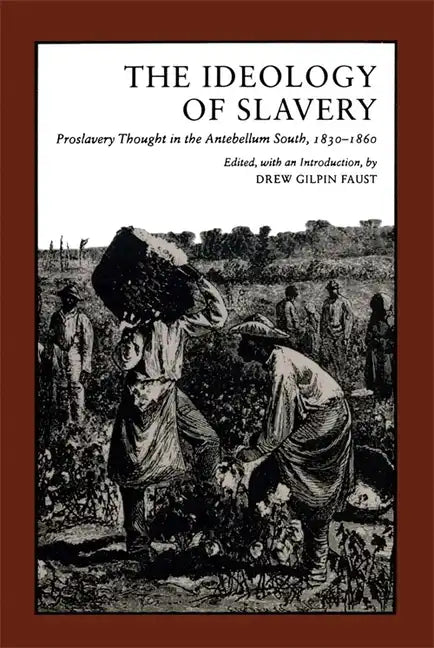 Ideology of Slavery: Proslavery Thought in the Antebellum South, 1830--1860 - Paperback