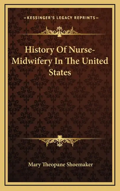 History Of Nurse-Midwifery In The United States - Hardcover