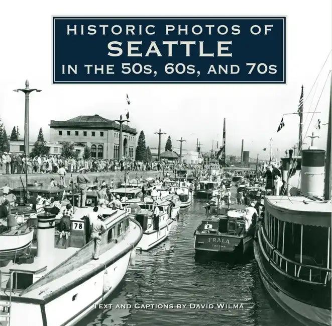 Historic Photos of Seattle in the 50s, 60s, and 70s - Hardcover