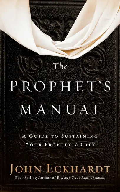 Prophet's Manual: A Guide to Sustaining Your Prophetic Gift - Hardcover