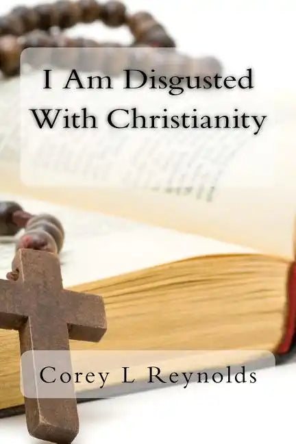 I Am Disgusted With Christianity - Paperback