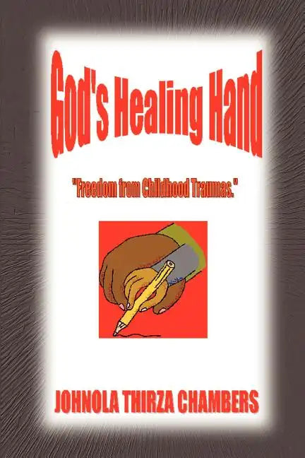God's Healing Hand: Freedom from Childhood Traumas - Paperback