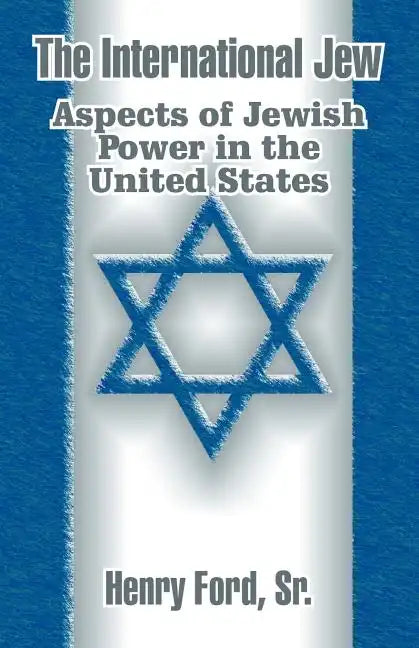 The International Jew: Aspects of Jewish Power in the United States - Paperback