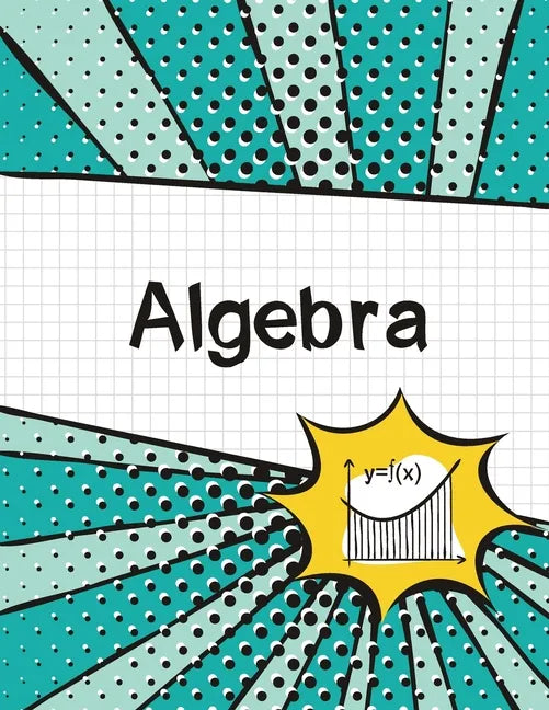 Algebra Graph Paper Notebook: (Large, 8.5"x11") 100 Pages, 4 Squares per Inch, Math Graph Paper Composition Notebook for Students - Paperback