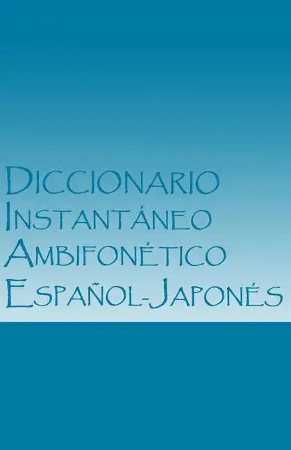 Diccionario Instantáneo Ambifonético Español-Japonés: Plataforma Inicial (VR) - Paperback