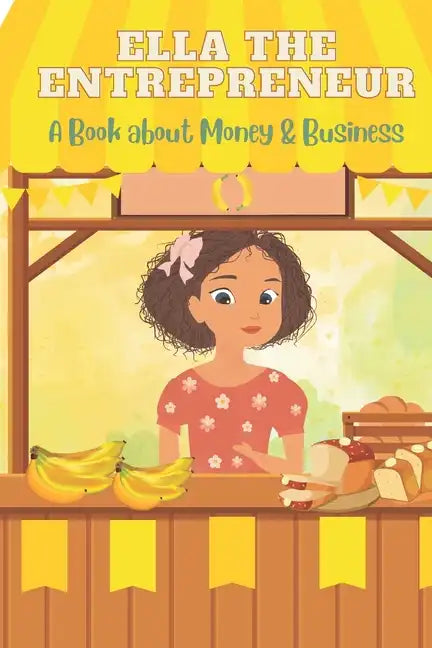 Ella the Entrepreneur: A Book about Money and Business - Paperback