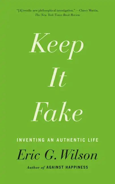 Keep It Fake: Inventing an Authentic Life - Paperback