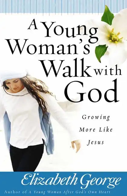 A Young Woman's Walk with God: Growing More Like Jesus - Paperback