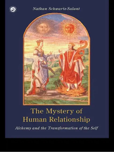 The Mystery of Human Relationship: Alchemy and the Transformation of the Self - Paperback