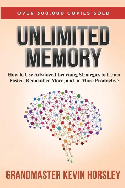Unlimited Memory: How to Use Advanced Learning Strategies to Learn Faster, Remember More and be More Productive - Paperback
