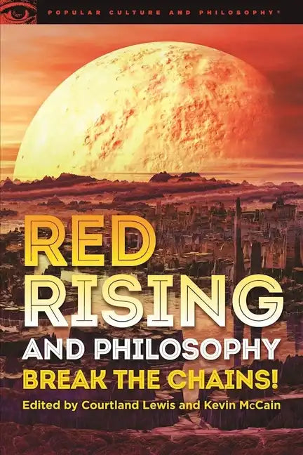 Red Rising and Philosophy: Break the Chains! - Paperback