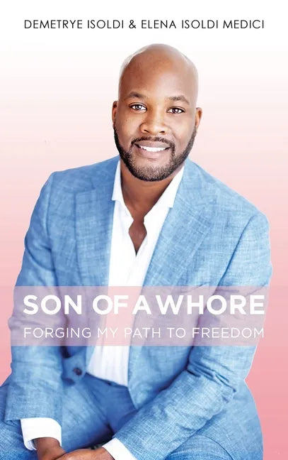 Son of a Whore: Forging My Path to Freedom - Hardcover
