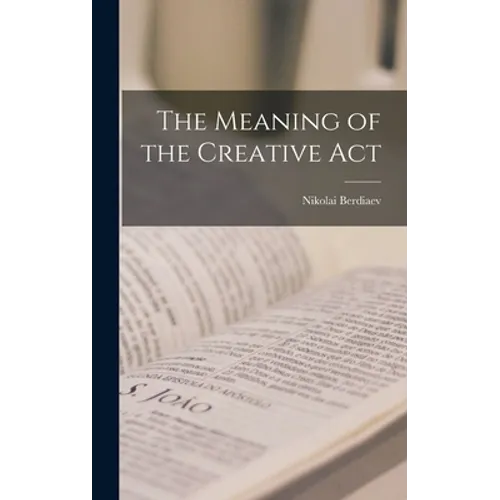 The Meaning of the Creative Act - Hardcover