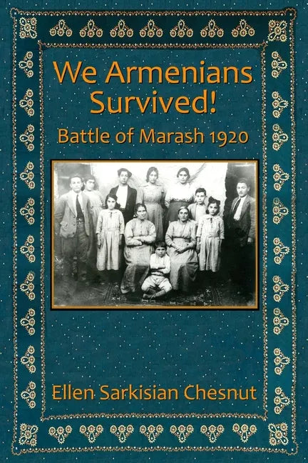 We Armenians Survived!: Battle of Marash 1920 - Paperback