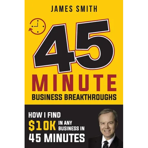 How I Find $10k In Any Business In 45 Minutes: Spelled Out In Black and White - Paperback