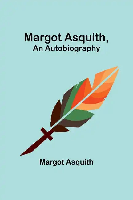Margot Asquith, an Autobiography - Paperback