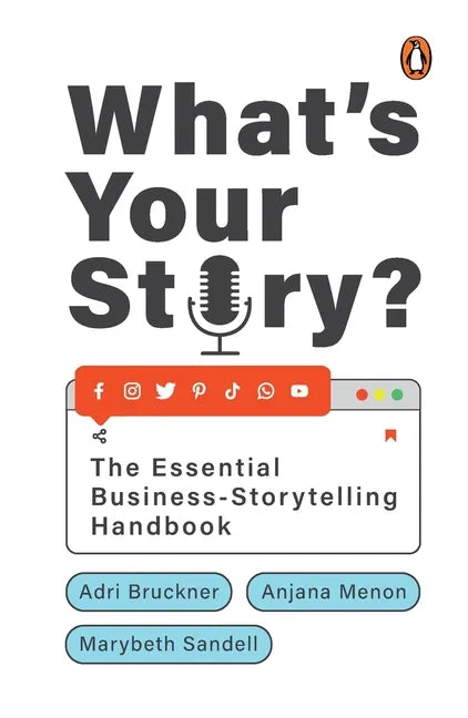 What's Your Story?: The Essential Business-Storytelling Handbook - Paperback