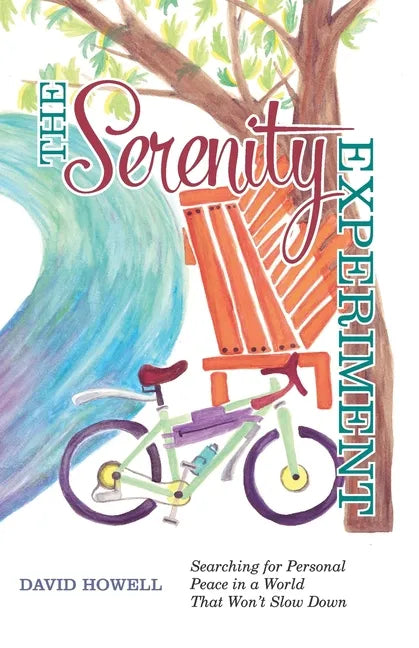 The Serenity Experiment: Searching for Personal Peace in a World That Won't Slow Down - Paperback