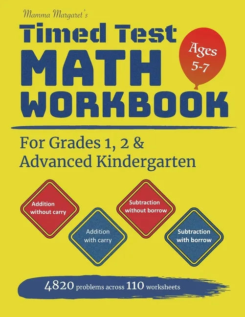 Mamma Margaret's Timed Test Math Workbook For Grades 1, 2 and Advanced Kindergarten: 4820 Addition and Subtraction drills across 110 worksheets - Math - Paperback