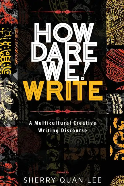 How Dare We! Write: A Multicultural Creative Writing Discourse - Paperback