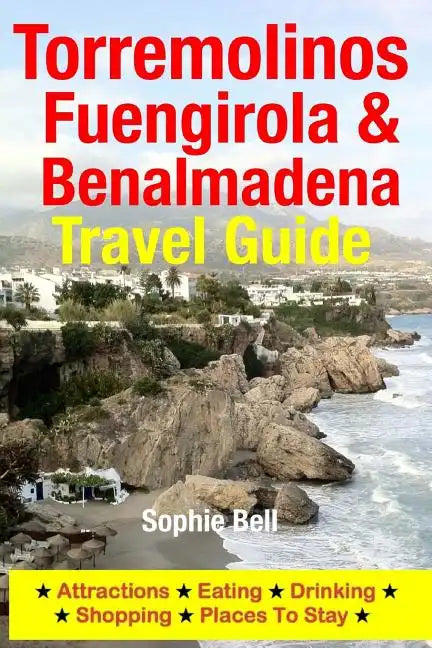 Torremolinos, Fuengirola & Benalmadena Travel Guide: Attractions, Eating, Drinking, Shopping & Places To Stay - Paperback