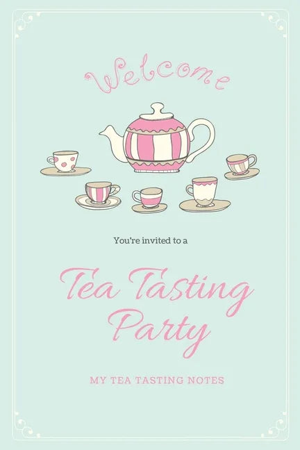 Tea Tasting Notes: Tea Lovers Gift, Write, Record & Keep Track of Teas & Tastings, Journal, Notebook, Log Book - Paperback