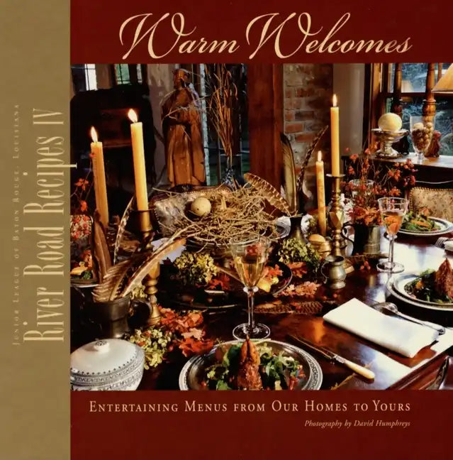 River Road Recipes IV: Warm Welcomes-Entertaining Menus from Our Homes to Yours - Hardcover