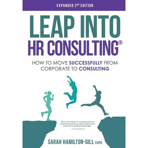 Leap into HR Consulting 2nd Ed.: How to move successfully from Corporate to HR Consulting - Paperback