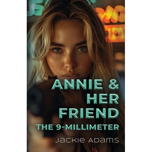 Annie & Her Friend the 9-Millimeter - Paperback