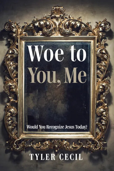 Woe to You, Me: Would You Recognize Jesus Today? - Hardcover
