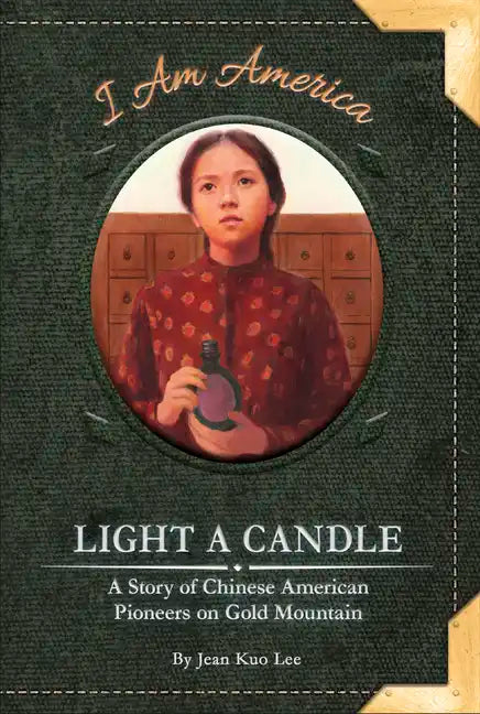 Light a Candle: A Story of Chinese American Pioneers on Gold Mountain - Paperback