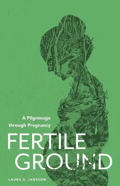 Fertile Ground: A Pilgrimage through Pregnancy - Paperback