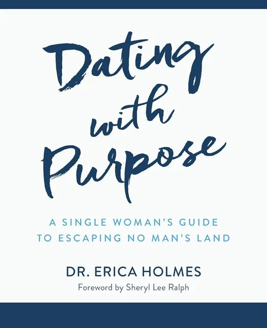 Dating with Purpose: A Single Woman's Guide to Escaping No Man's Land - Paperback