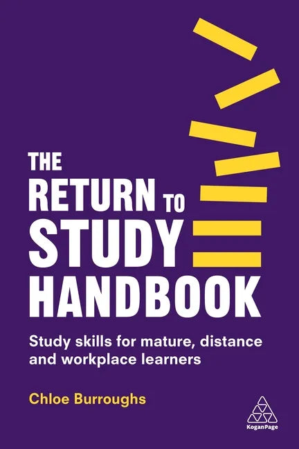 The Return to Study Handbook: Study Skills for Mature, Distance, and Workplace Learners - Hardcover