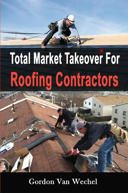 Total Market Takeover For Roofing Contractors - Paperback