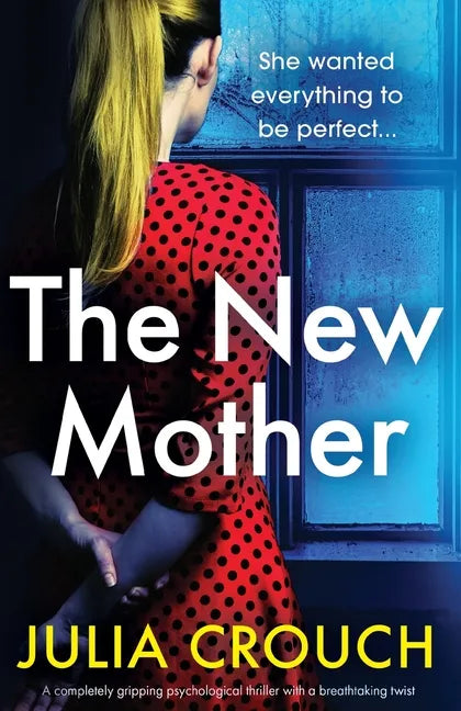 The New Mother: A completely gripping psychological thriller with a breathtaking twist - Paperback