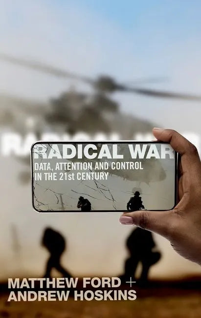 Radical War: Data, Attention and Control in the Twenty-First Century - Paperback