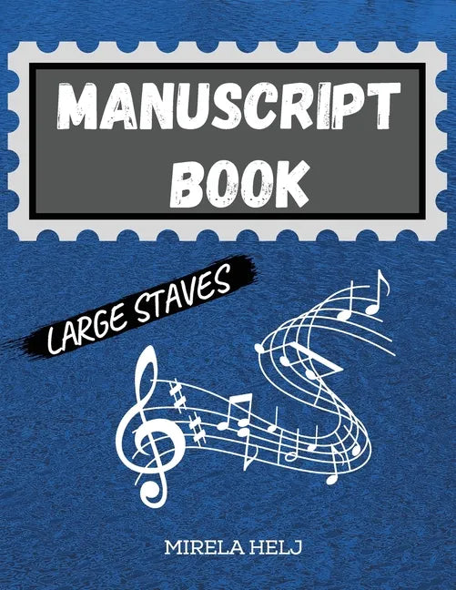 Manuscript Book Large Staves: Great Music Writing Notebook Wide Staff, Blank Sheet Music Notebook! - Paperback